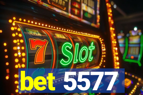 bet 5577